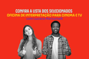 Confira os selecionados para a oficina de interpretação com Luciana Martuchelli